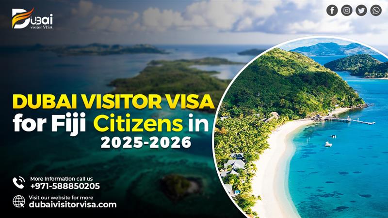 Dubai Visitor Visa For Fiji Citizens In 2025-2026